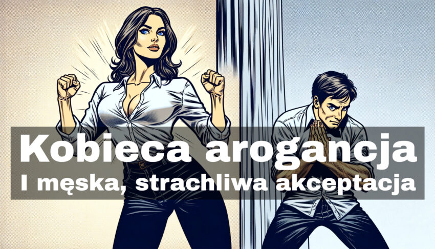 Kobieca pycha i męskie tchórzostwo
